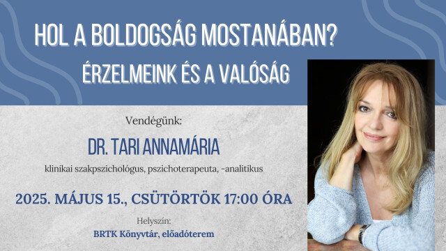 Dr. Tari Annamária: Hol a boldogság mostanában? Érzelmeink és a valóság