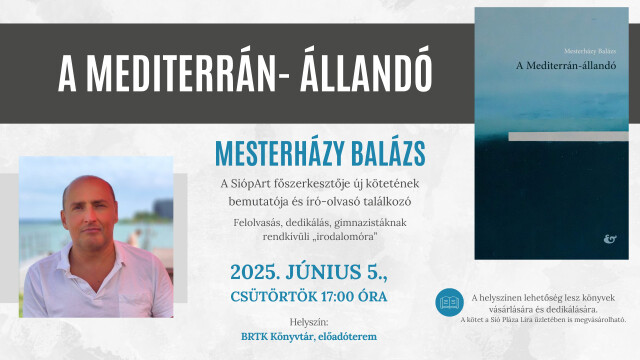 A Mediterrán-állandó - Mesterházy Balázs, a SiópArt főszerkesztője új kötetének bemutatója és író-olvasó találkozó