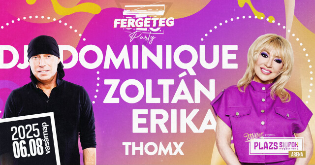 Fergeteg Party - Dj Dominique & Zoltán Erika / Plázs Siófok / 2025.06.08.