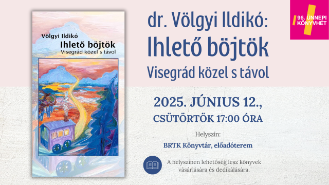 Dr. Völgyi Ildikó: Ihlető böjtök – Visegrád közel s távol | Író-olvasó találkozó – 2025.06.12.