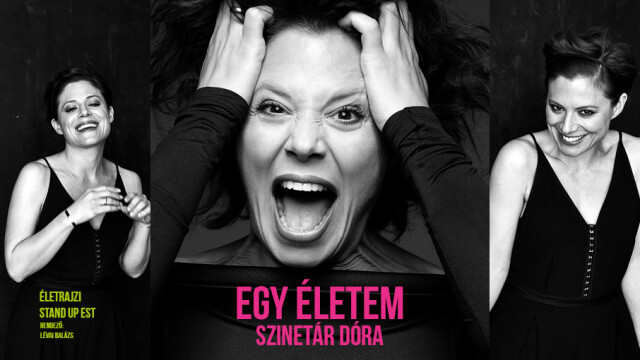 Szinetár Dóra: Egy életem - életrajzi stand-up est