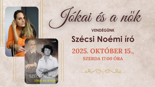 Jókai és a nők – Vendégünk Szécsi Noémi író