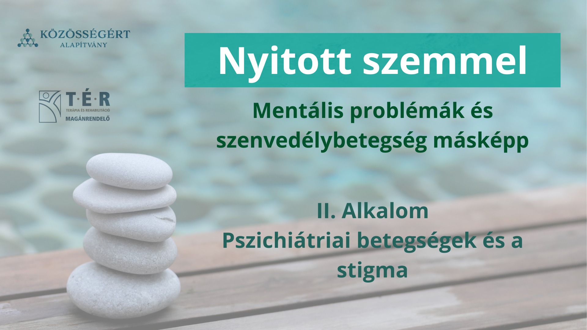 Nyitott szemmel: Mentális problémák és szenvedélybetegség másképp II. alkalom