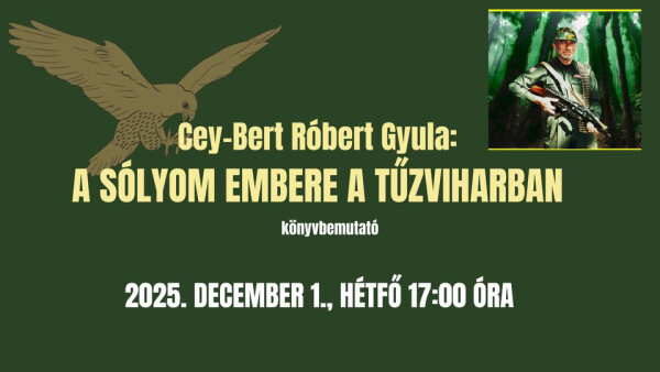 Cey-Bert Róbert Gyula: A sólyom embere a tűzviharban – Könyvbemutató