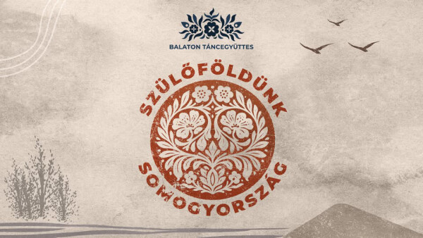 Balaton Tanzensemble: Unsere Heimat, das Land Somogy