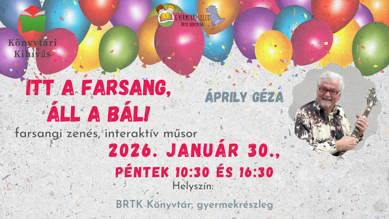 Itt a farsang, áll a bál - ÁPRILY GÉZA farsangi zenés, interaktív műsora