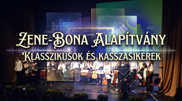 Tavasszi Fesztivál: Zene-Bona Alapítvány: Klasszikusok és Kasszasikerek