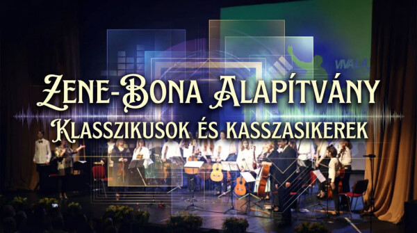Tavasszi Fesztivál: Zene-Bona Alapítvány: Klasszikusok és Kasszasikerek