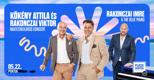 Kökény Attila & Rakonczai Viktor / Rakonczai Imre & The Blue Piano / Plázs Siófok / 2026. 07. 22.