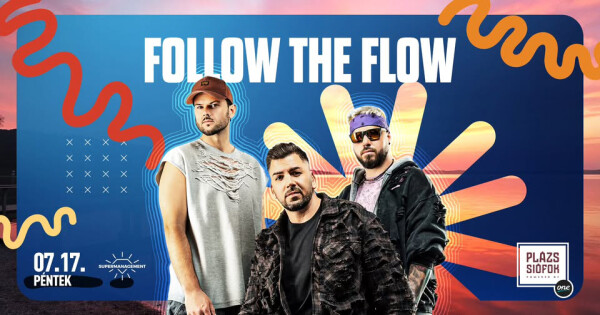 Follow The Flow / Plázs Siófok / 2026.07.17.