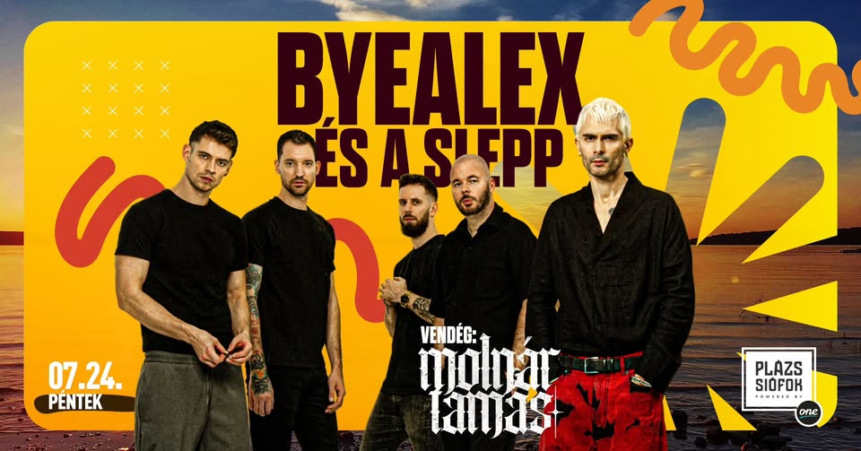 ByeAlex és a Slepp, vendég: Molnár Tamás / Plázs Siófok / 2026.07.24. július 24., 20:00 - 23:00