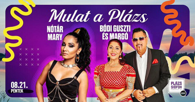 Mulat a Plázs! - Nótár Mary, Bódi Guszti és Margó / Plázs Siófok / 2026.08.21.