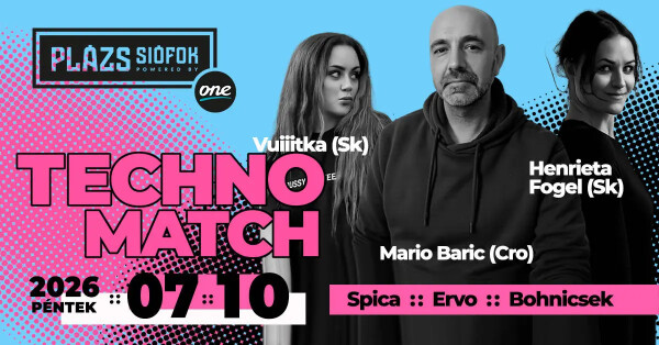 TechnoMatch / Plázs Siófok / 2026.07.10.