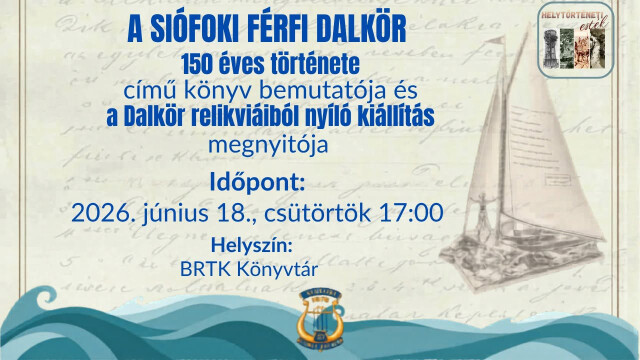 A SIÓFOKI FÉRFI DALKÖR 150 ÉVES TÖRTÉNETE