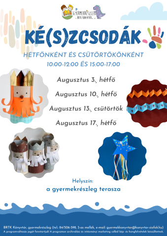 NYÁRI KÉ(S)ZCSODÁK - kézműves foglalkozás