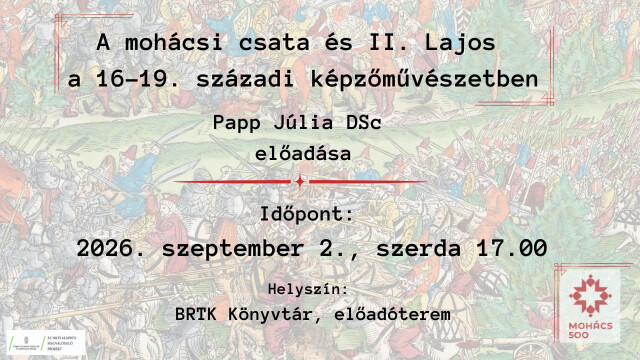 A MOHÁCSI CSATA ÉS II. LAJOS A 16-19. SZÁZADI KÉPZŐMŰVÉSZETBEN