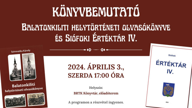 Balatonkiliti helytörténeti olvasókönyve és a Siófoki Értéktár IV. című kötet bemutatója