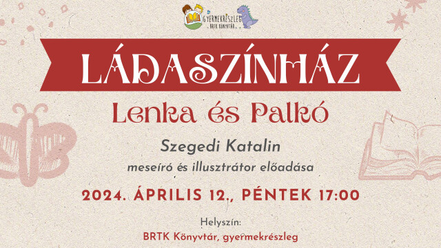 Ládaszínház: Lenka és Palkó - Szegedi Katalin meseíró és illusztrátor előadása