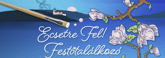 Ecsetre fel! - Festőtalálkozó