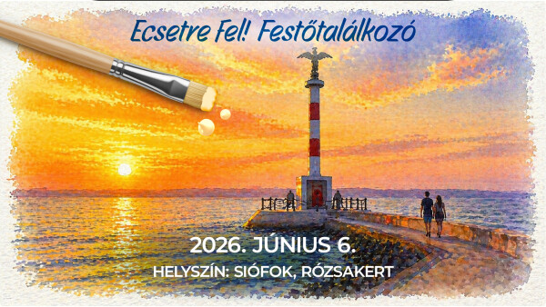 „Ecsetre fel! 2026” Festőtalálkozó és Művészeti Verseny Siófokon!